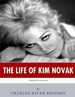 American Legends: The Life of Kim Novak by Charles River