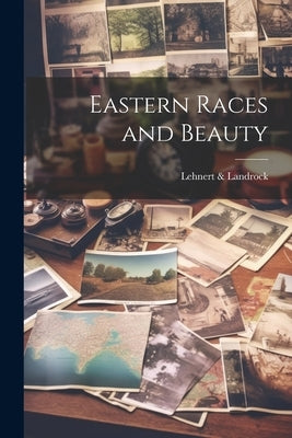 Eastern Races and Beauty by &. Landrock, Lehnert