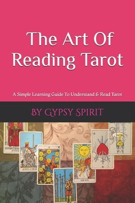 Learn To Read Tarot: A Simple Guide To Understand & Read Tarot Cards by Spirit, Gypsy