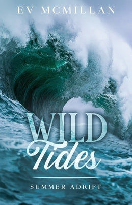 Wild Tides, Summer Adrift: Summer Adrift by McMillan, E. V.