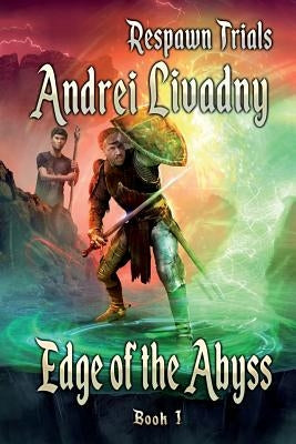 Edge of the Abyss (Respawn Trials Book 1): LitRPG Series by Livadny, Andrei