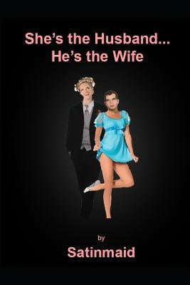 She's the Husband...He's the Wife by Satinmaid