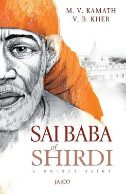 Sai Baba of Shirdi by Kamath, M. V.