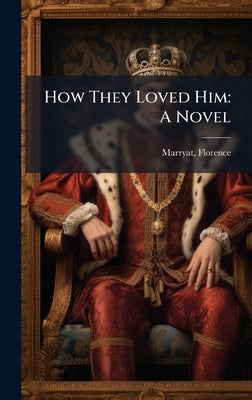 How They Loved Him by Marryat, Florence