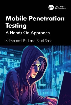 Mobile Penetration Testing: A Hands-On Approach by Paul, Sabyasachi