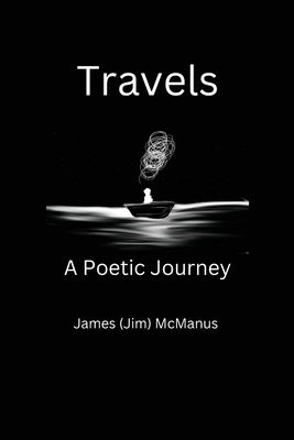 Travels A Poetic Journey by McManus, James N.
