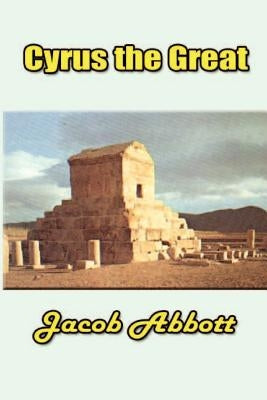 Cyrus the Great by Abbott, Jacob