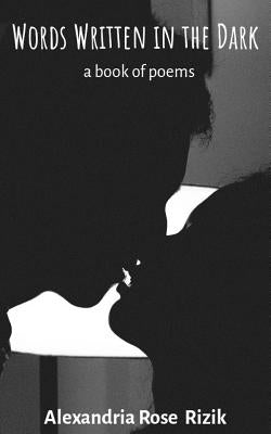 Words Written in the Dark by Rizik, Alexandria