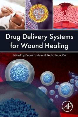 Drug Delivery Systems for Wound Healing by Fonte, Pedro