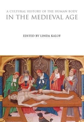 A Cultural History of the Human Body in the Medieval Age by Kalof, Linda