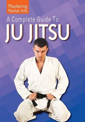 A Complete Guide to Ju Jitsu by Bagnulo, Giancarlo