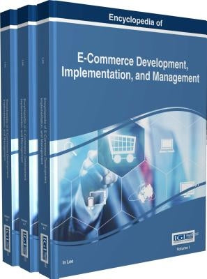 Encyclopedia of E-Commerce Development, Implementation, and Management, 3 volume by Lee, In