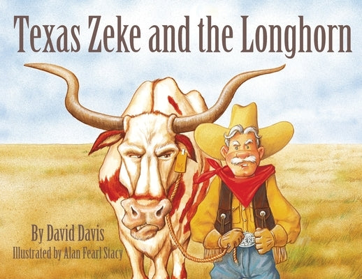 Texas Zeke and the Longhorn by Davis, David
