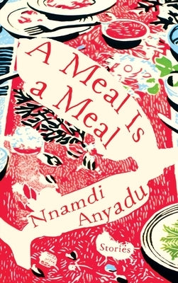 A Meal Is a Meal by Anyadu, Nnamdi