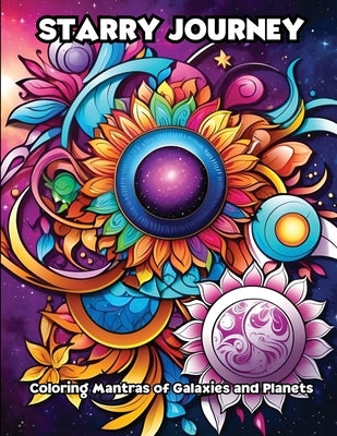 Starry Journey: Coloring Mantras of Galaxies and Planets by Libroteka