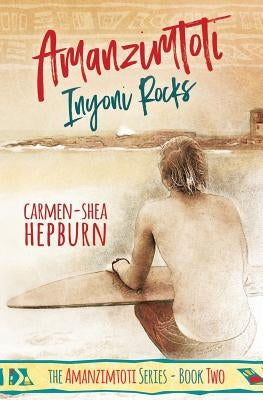 Amanzimtoti: Inyoni Rocks by Hepburn, Carmen-Shea