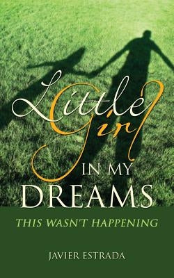 Little Girl in My Dreams by Estrada, Javier