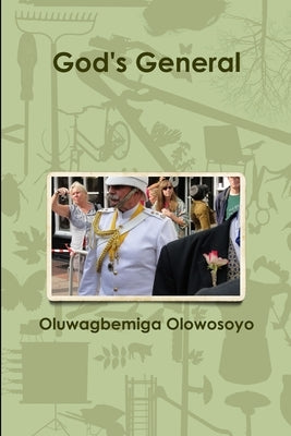 God's General by Olowosoyo, Oluwagbemiga
