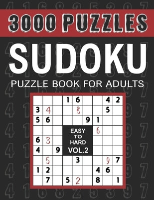 3000 Sudoku Puzzles Easy to Hard: 1000 Easy, 1000 Medium and 1000 Hard Sudoku Puzzles for Adults with Answer to Boost Your Brainpower, VOL.2 by Bowers, Figueroa
