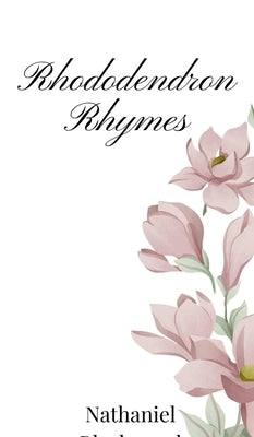 Rhododendron Rhymes by Blackwood, Nathaniel