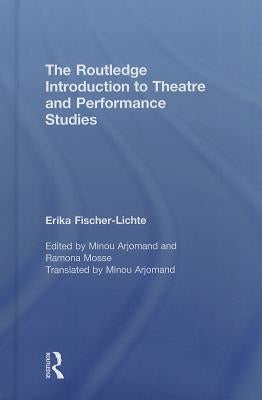 The Routledge Introduction to Theatre and Performance Studies by Fischer-Lichte, Erika