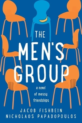 The Men's Group: A Novel of Messy Friendships by Fishbein, Jacob