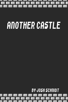 Another Castle by Schmidt, Josh