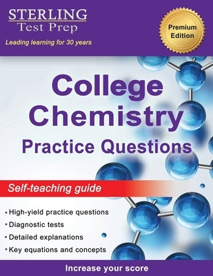 Sterling Test Prep College Chemistry Practice Questions: General Chemistry Practice Questions with Detailed Explanations by Test Prep, Sterling