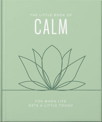 The Little Book of Calm: For When Life Gets a Little Tough by Orange Hippo!