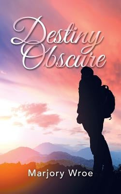 Destiny Obscure by Wroe, Marjory