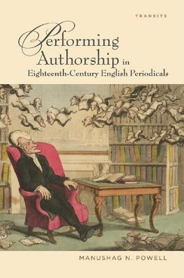 Performing Authorship in Eighteenth-Century English Periodicals by Powell, Manushag N.
