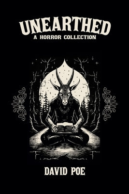 Unearthed: A Horror Collection by Poe, David