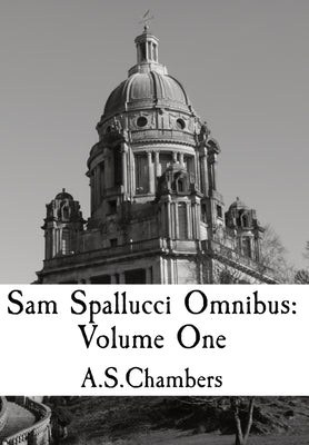 Sam Spallucci Omnibus: Volume One by Chambers, A. S.