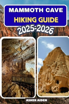 Mammoth Cave Hiking Guide 2025-2026 by Aiden, Asher