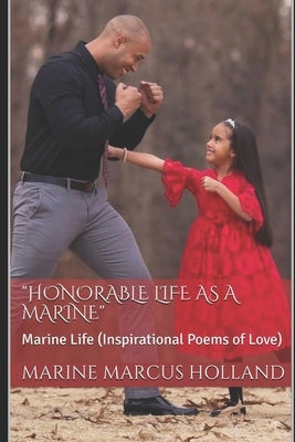 "Honorable Life As A Marine!": Marine Life by Holland, Marcus