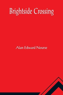 Brightside Crossing by Edward Nourse, Alan