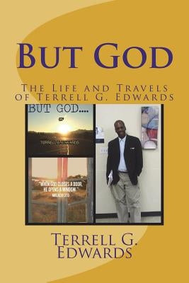 But God: The Life and Travels of Terrell G. Edwards by Edwards, Terrell G.