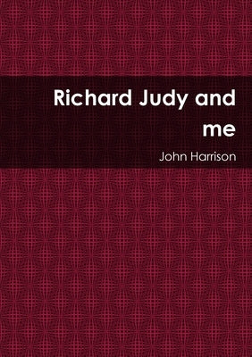 Richard Judy and me by Harrison, John