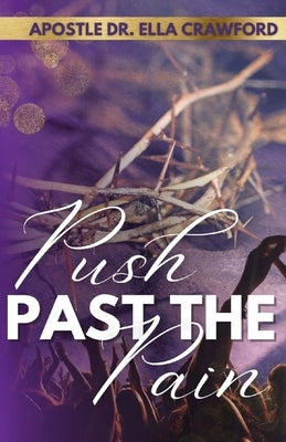 Push Past The Pain by Crawford, Ella