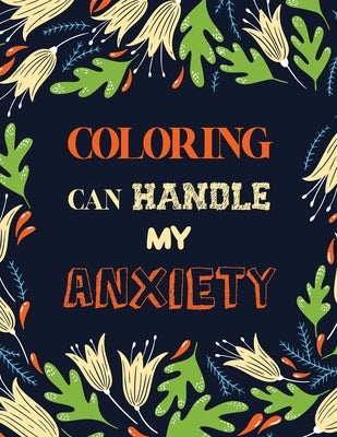 Coloring Can Handle My Anxiety: Stress Relieving Creative Fun Drawings for Grownups & Teens to Reduce Anxiety & Relax, Quality Extra-Thick Perforated by Studio, Rns Coloring