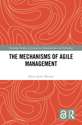 The Mechanisms of Agile Management by Wenten, Klara-Aylin