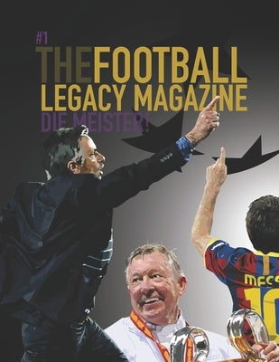 The Football Legacy Magazine - Die Meister Edition by Martin, Scott