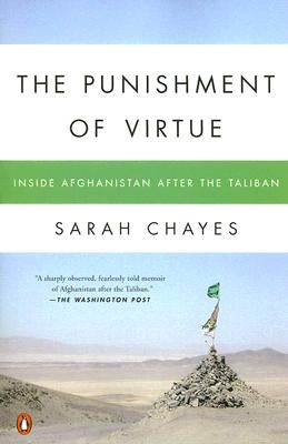 The Punishment of Virtue: Inside Afghanistan After the Taliban by Chayes, Sarah