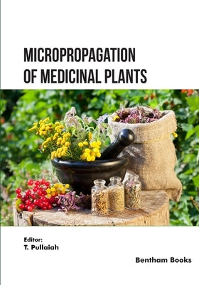Micropropagation of Medicinal Plants by Pullaiah, T.