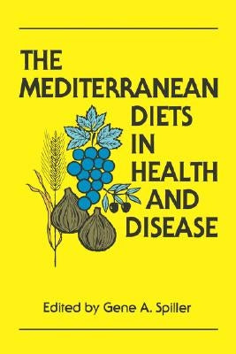 The Mediterranean Diets in Health and Disease by Spiller, Gene
