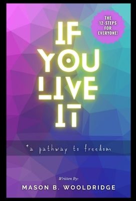 If You Live It by Wooldridge, Mason