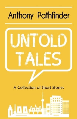Untold Tales: A collection of short stories by Pathfinder, Anthony