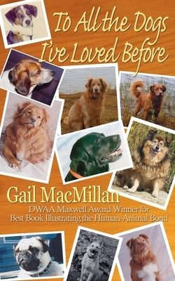 To All the Dogs I've Loved Before by MacMillan, Gail