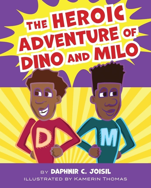 The Heroic Adventure of Dino and Milo by Joisil, Daphnir C.
