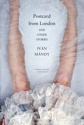 Postcard from London: And Other Stories by Mándy, Iván